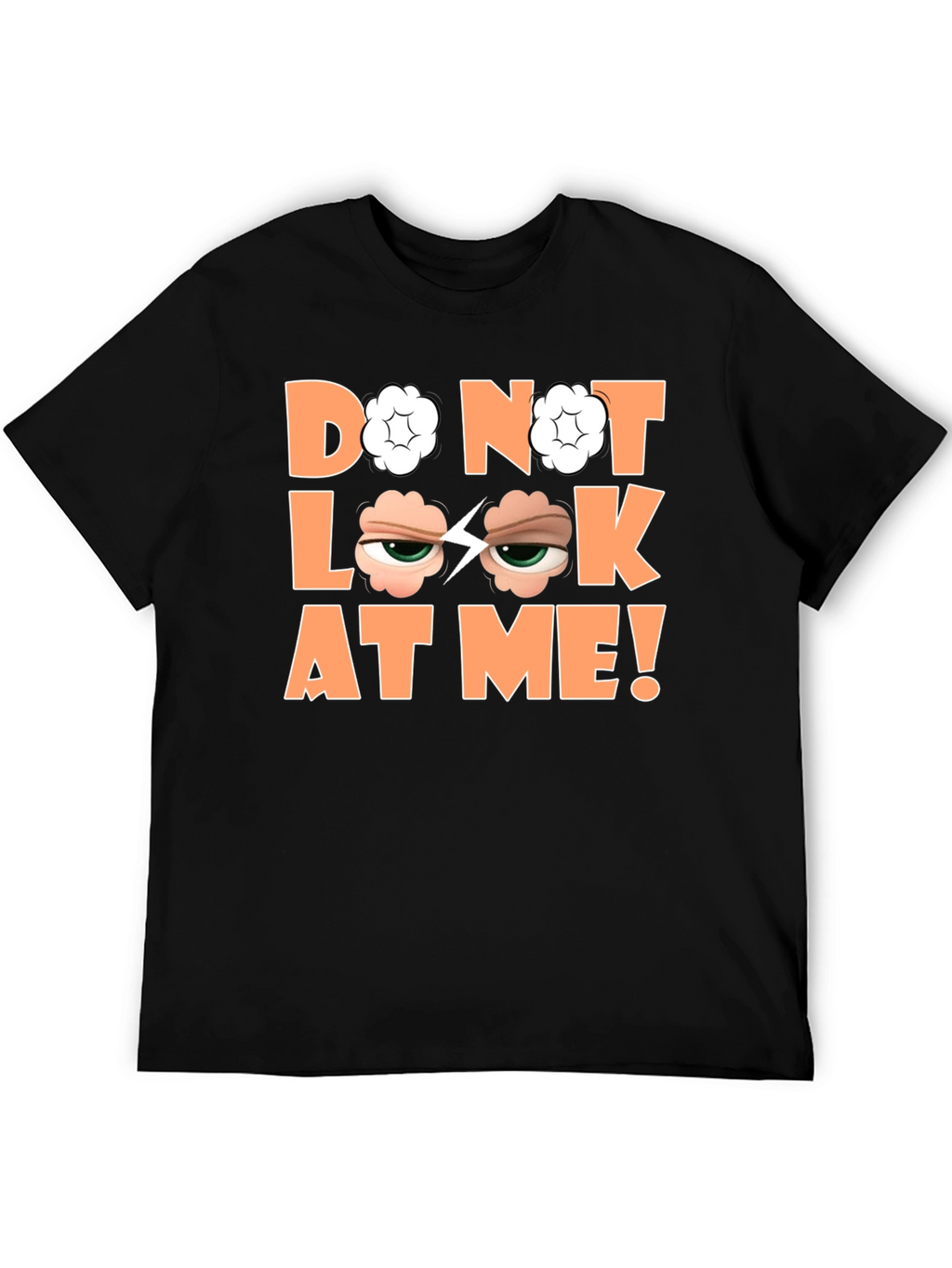 Funny Graphic Tee - Do Not Look At Me!