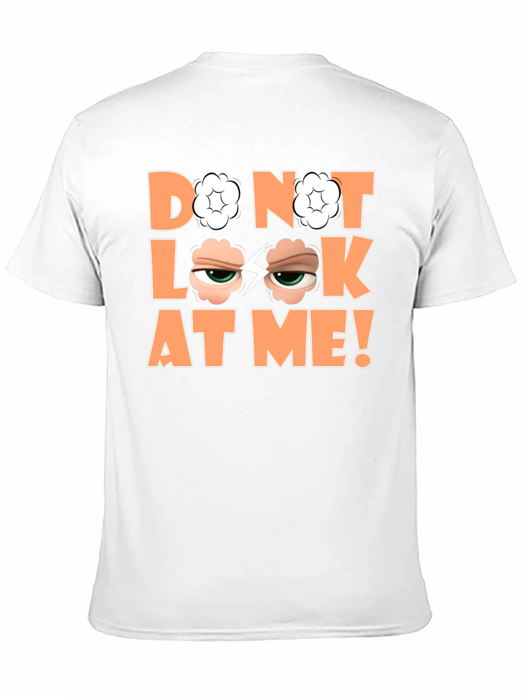 Funny Graphic Tee - Do Not Look At Me!