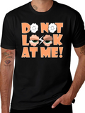 Funny Graphic Tee - Do Not Look At Me!
