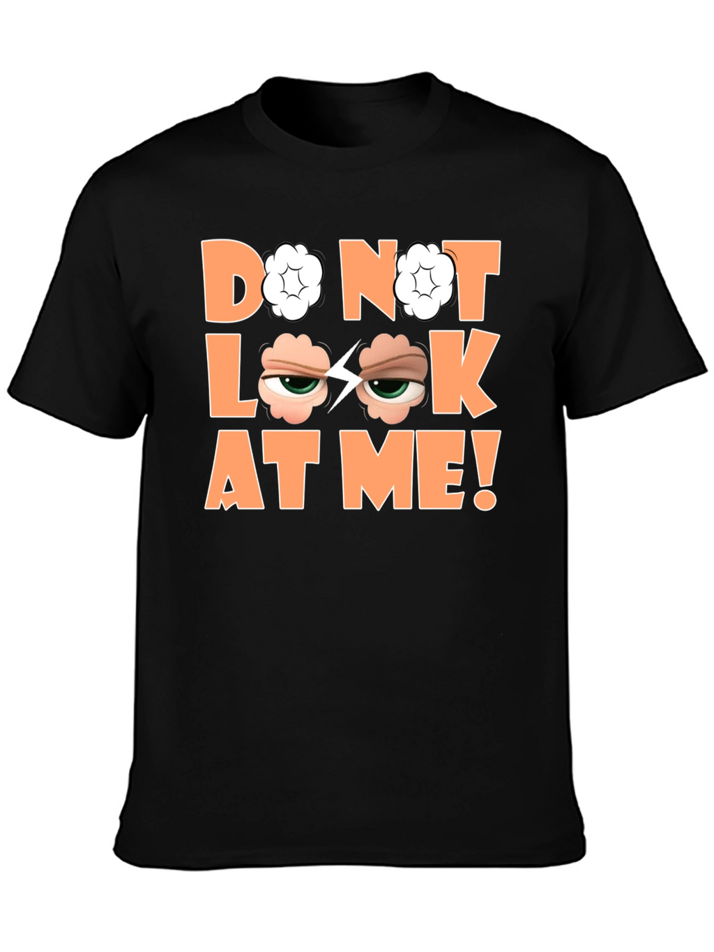 Funny Graphic Tee - Do Not Look At Me!