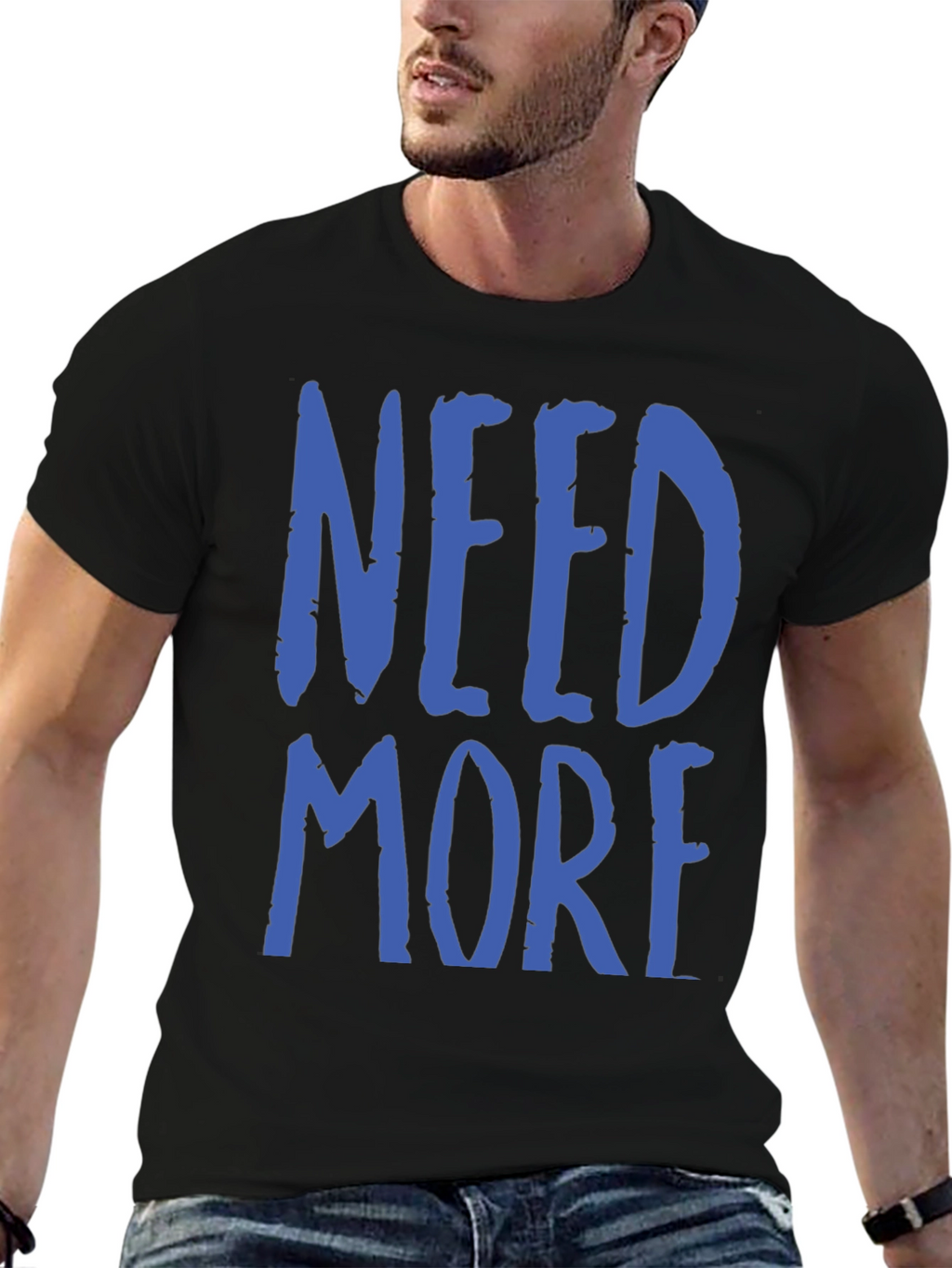 Need More Graphic T-Shirt - Casual Wear