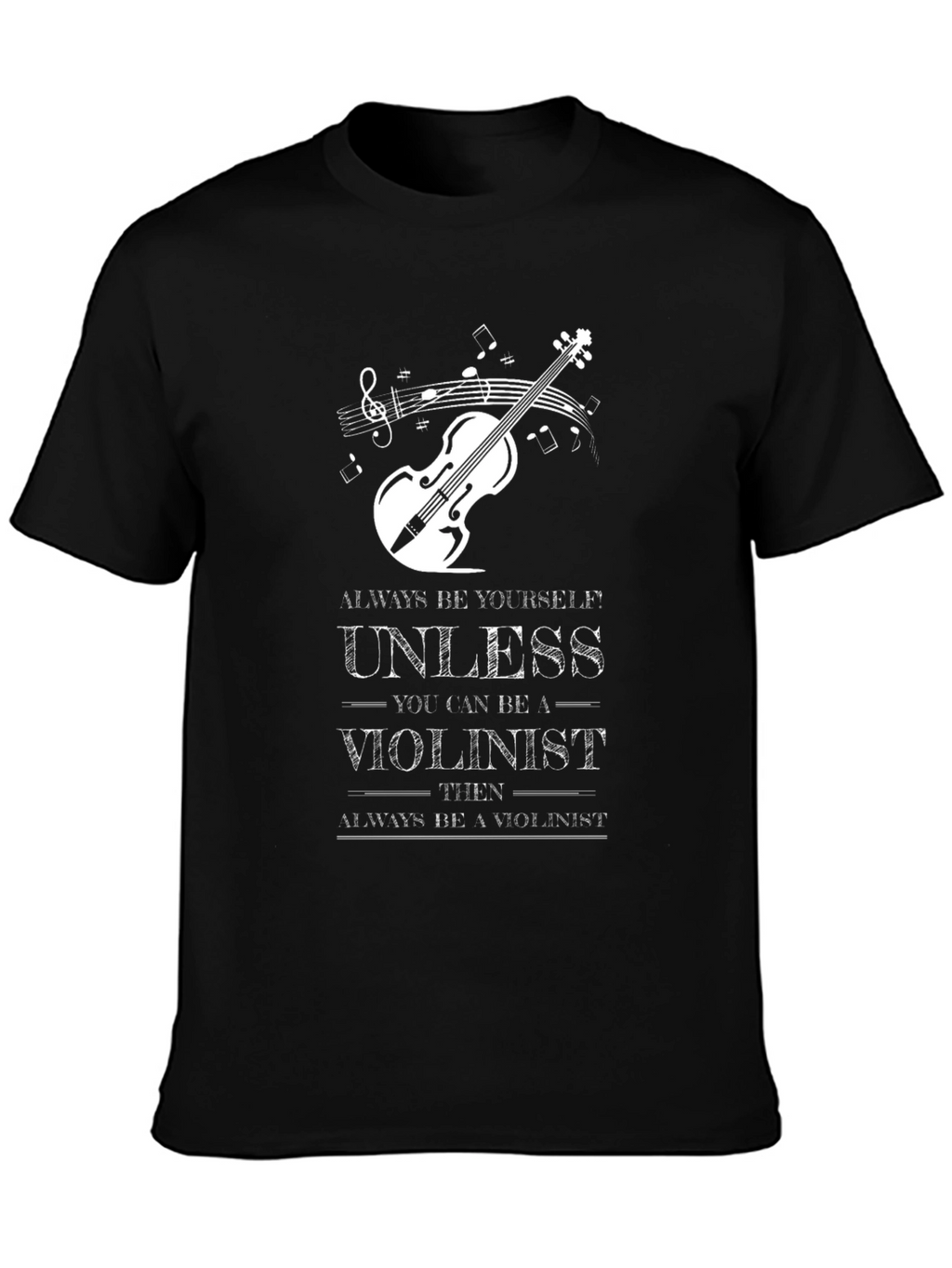 Violinist T-Shirt: Always Be Yourself