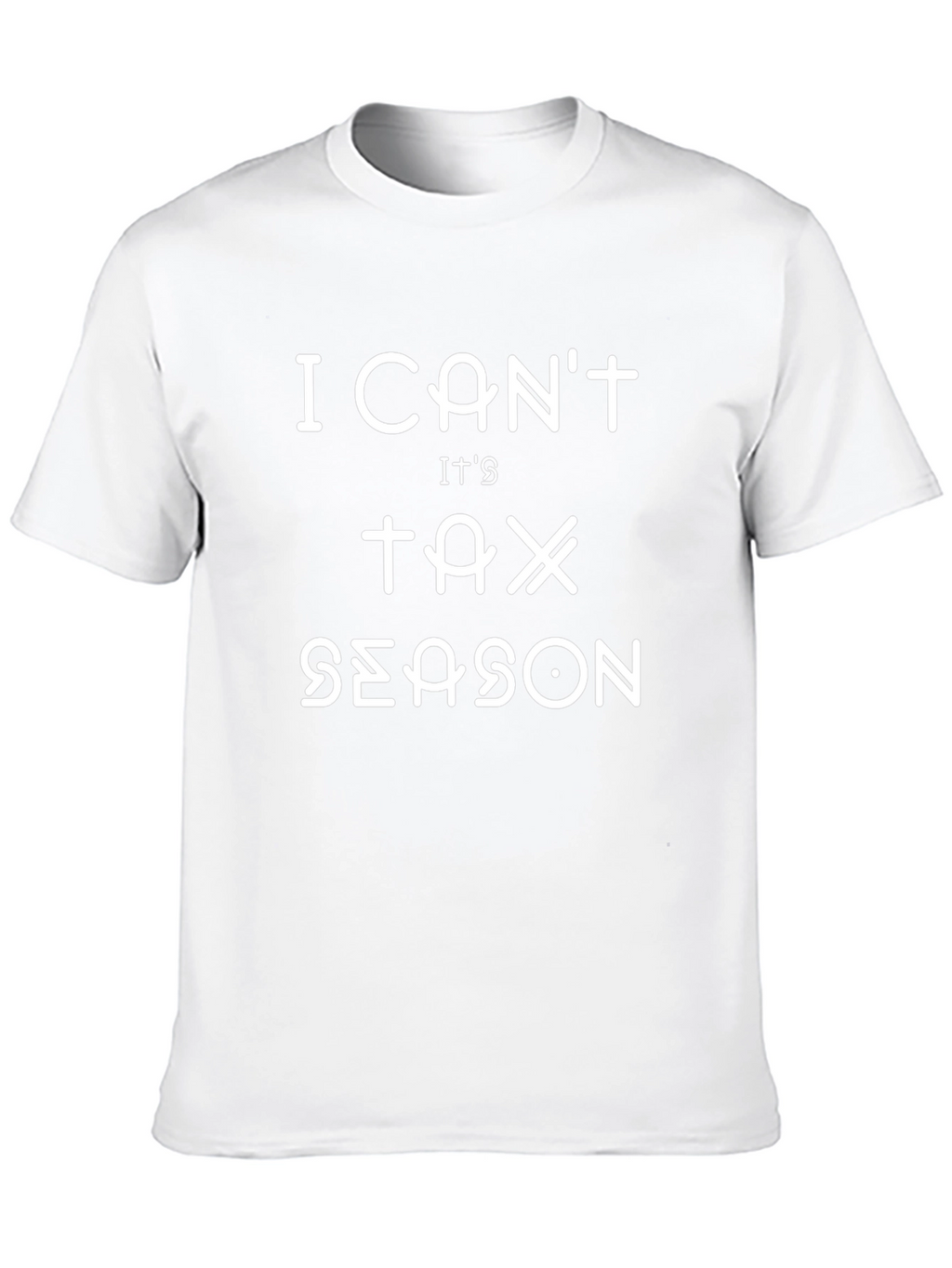 I Cant Its Tax Season T-Shirt - Black