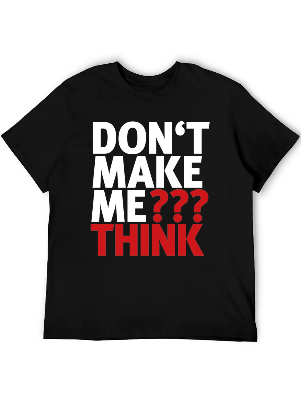 Dont Make Me Think Graphic T-Shirt