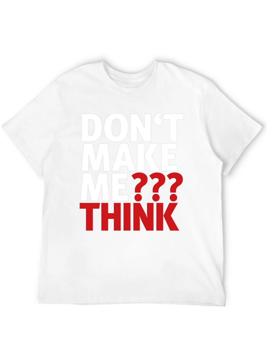 Dont Make Me Think Graphic T-Shirt