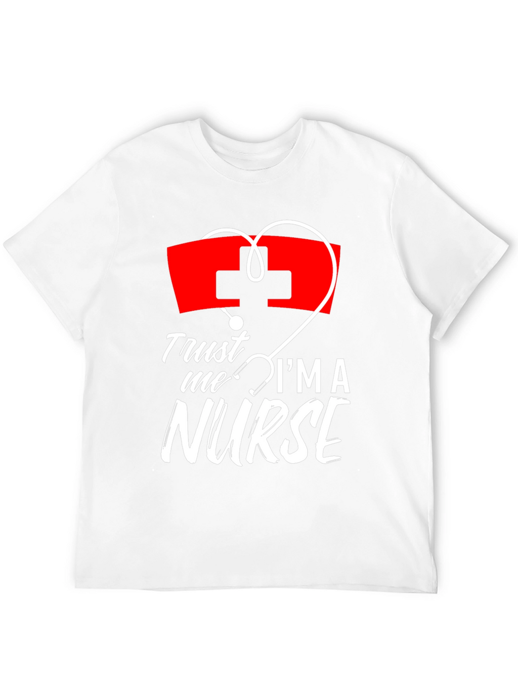 Trust Me Im A Nurse T-Shirt Medical Tee
