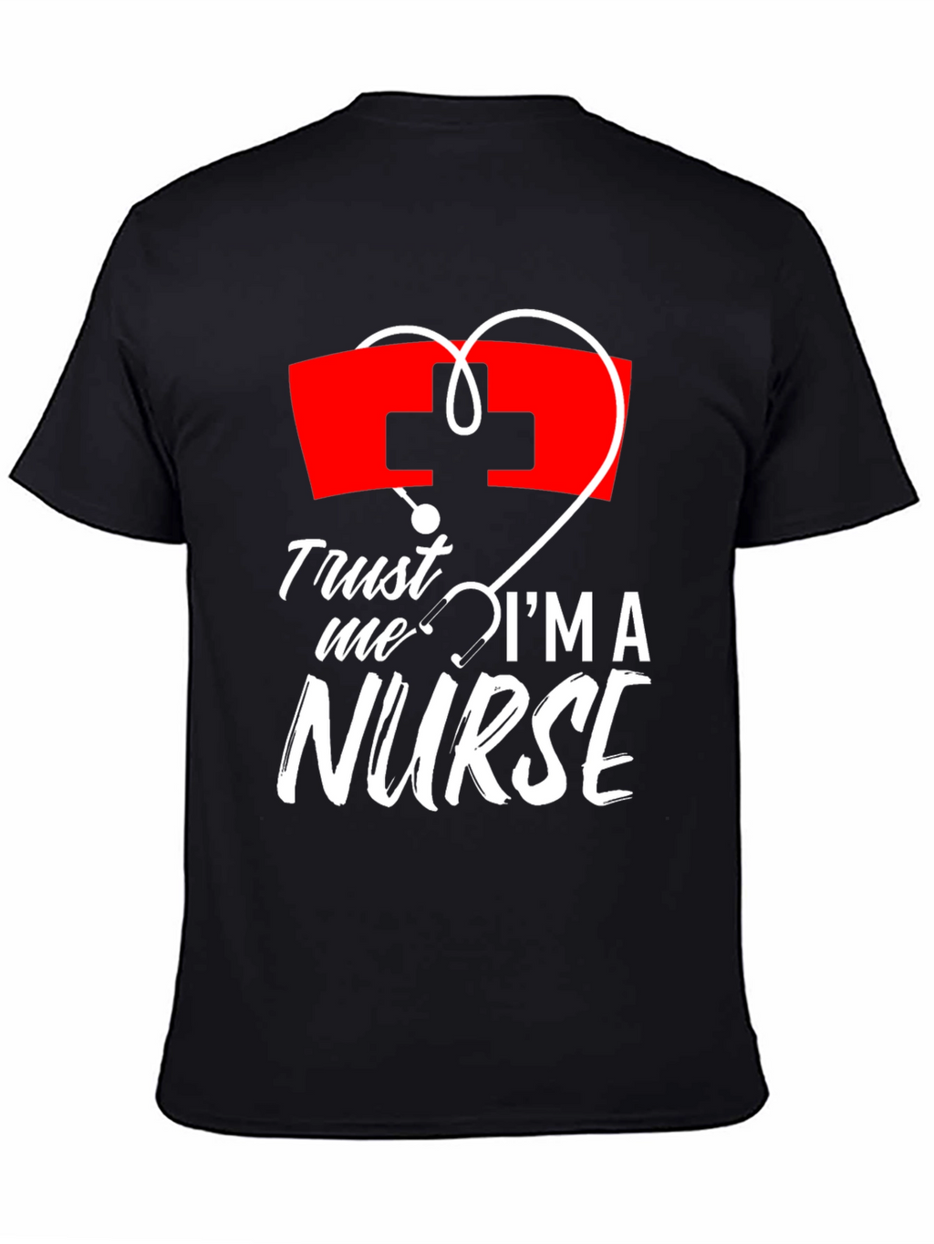 Trust Me Im A Nurse T-Shirt Medical Tee