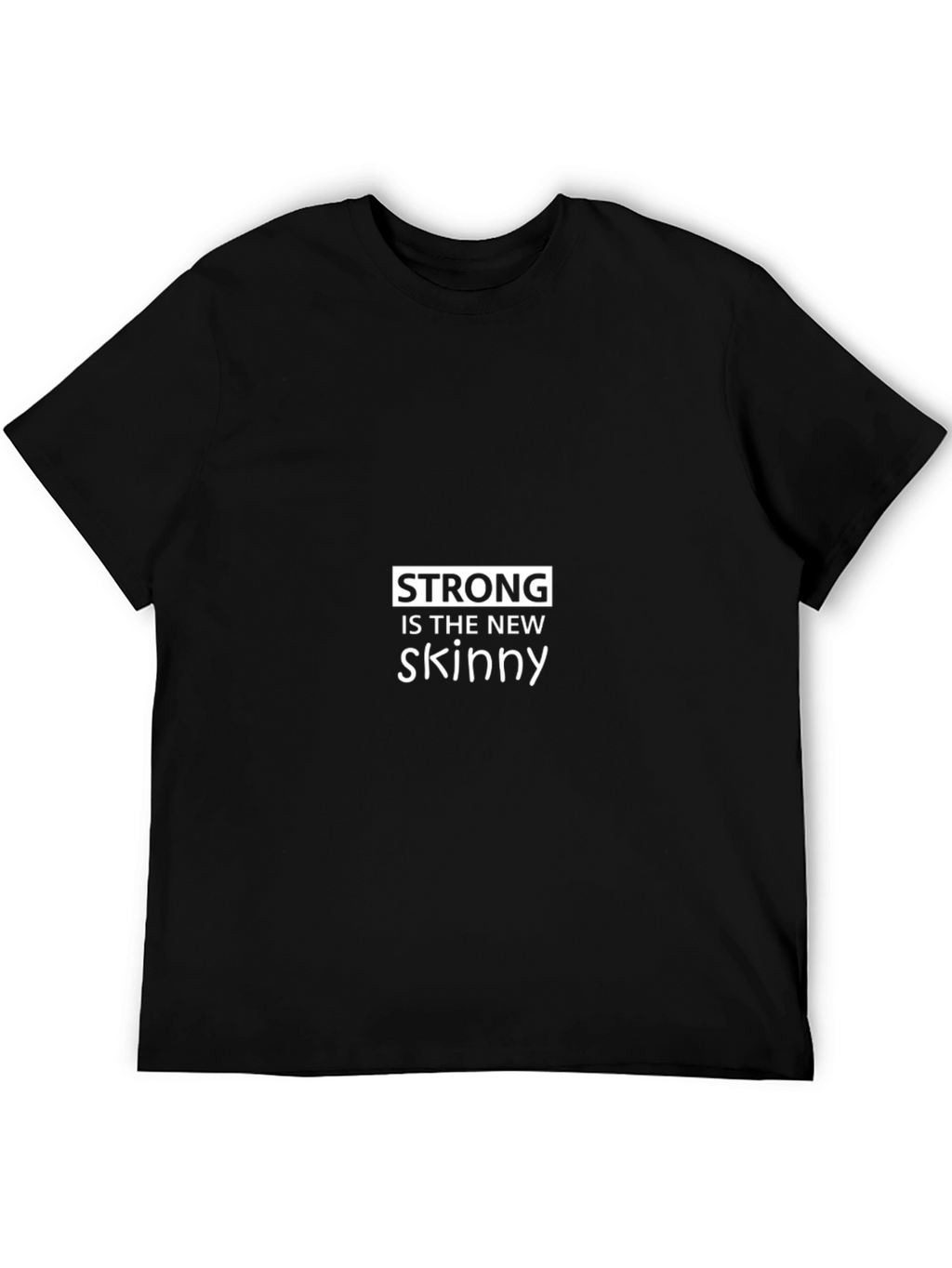 Strong is the New Skinny Graphic Tee