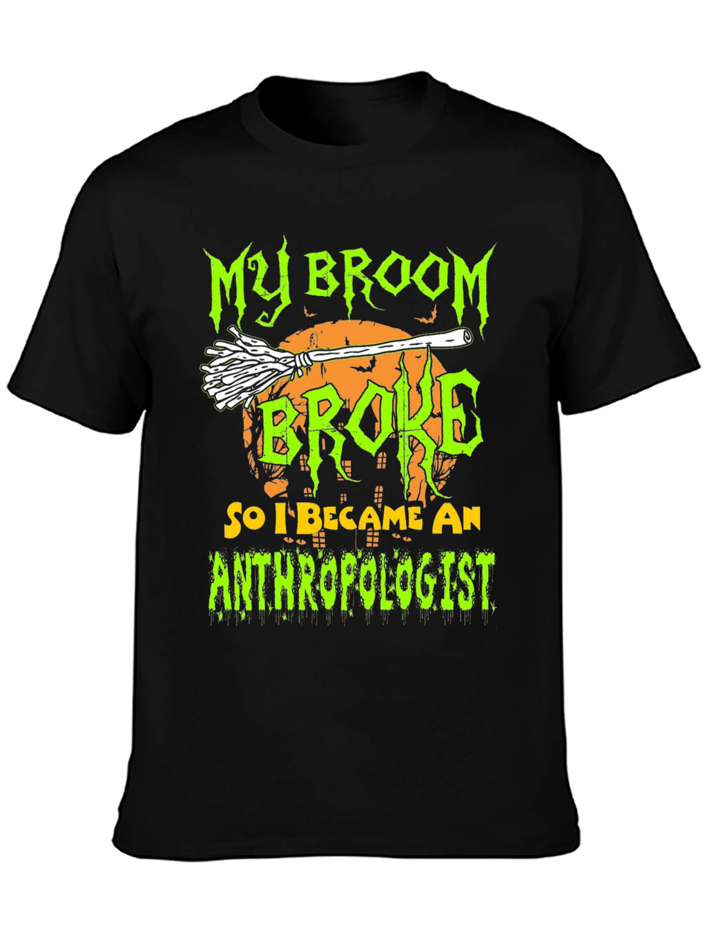 My Broom Broke Anthropologist Halloween T-Shirt