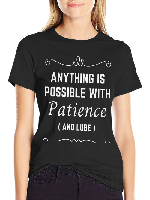 Anything Is Possible With Patience T-Shirt