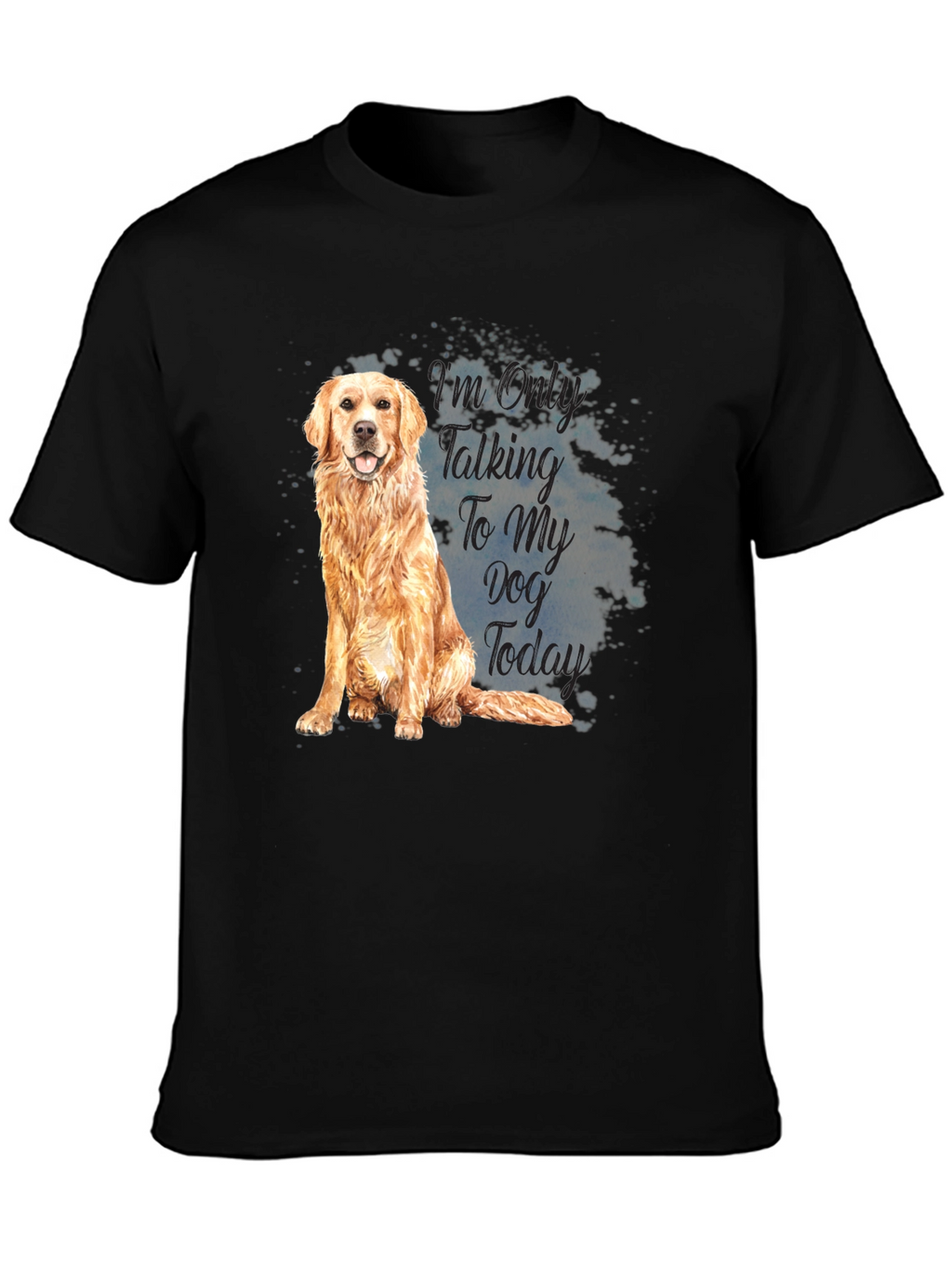 Dog Lover T-Shirt - Talking to My Dog Today