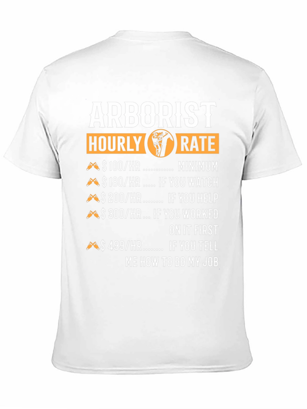 Arborist Hourly Rate Funny T-Shirt