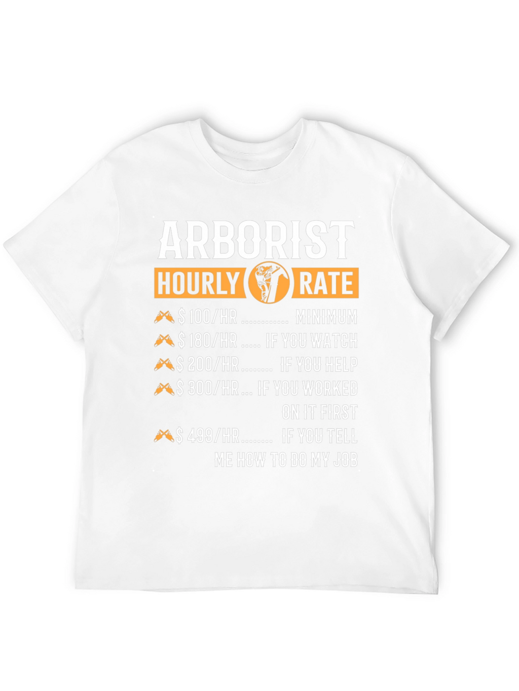 Arborist Hourly Rate Funny T-Shirt