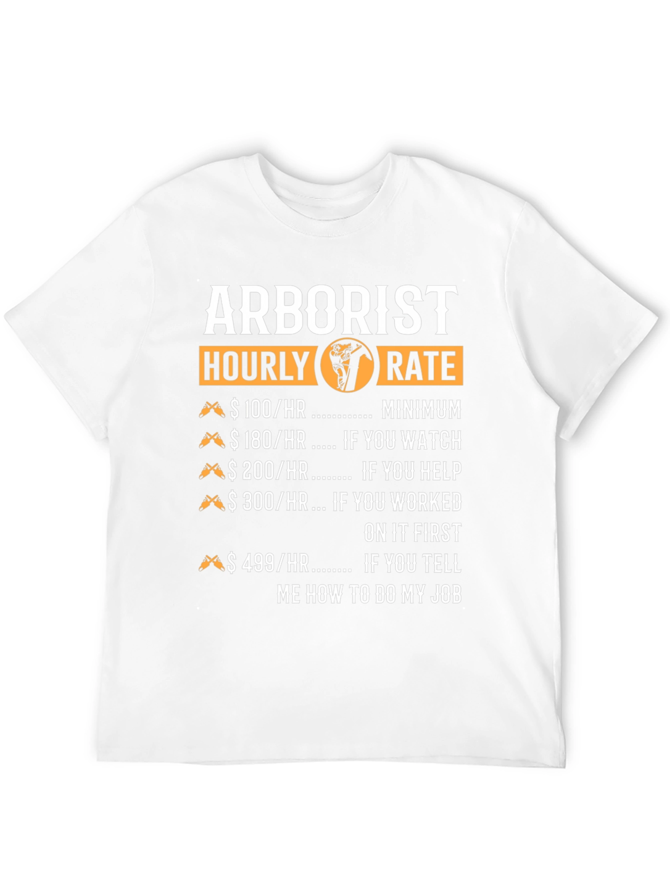 Arborist Hourly Rate Funny T-Shirt