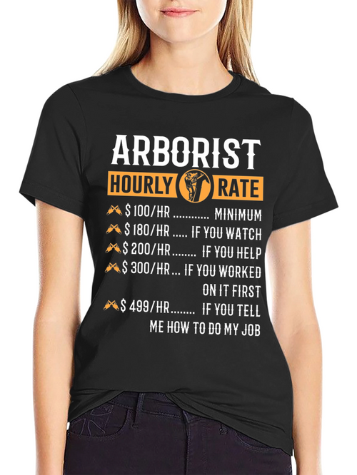Arborist Hourly Rate Funny T-Shirt
