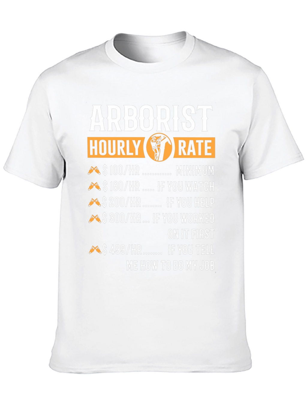 Arborist Hourly Rate Funny T-Shirt
