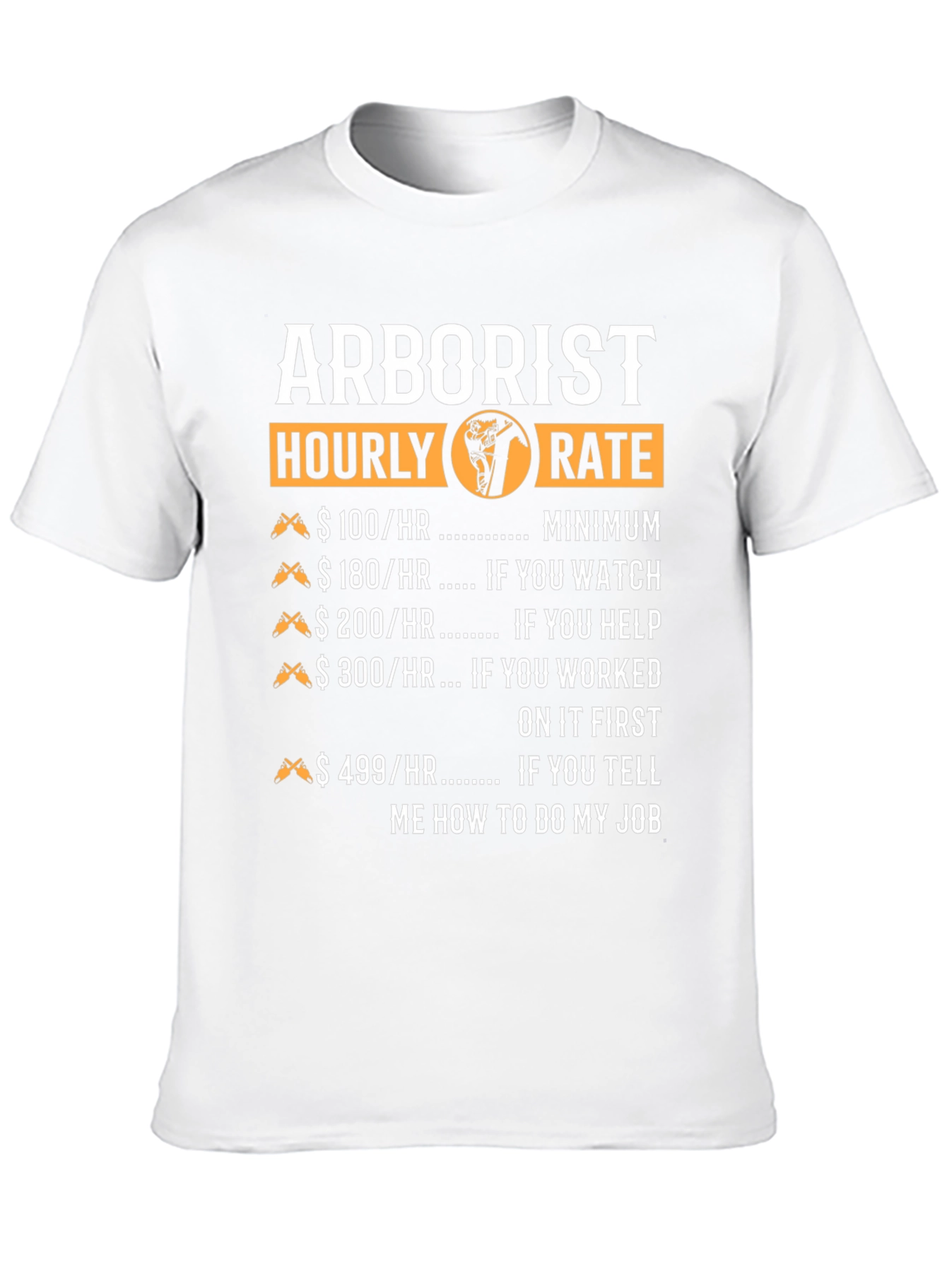 Arborist Hourly Rate Funny T-Shirt