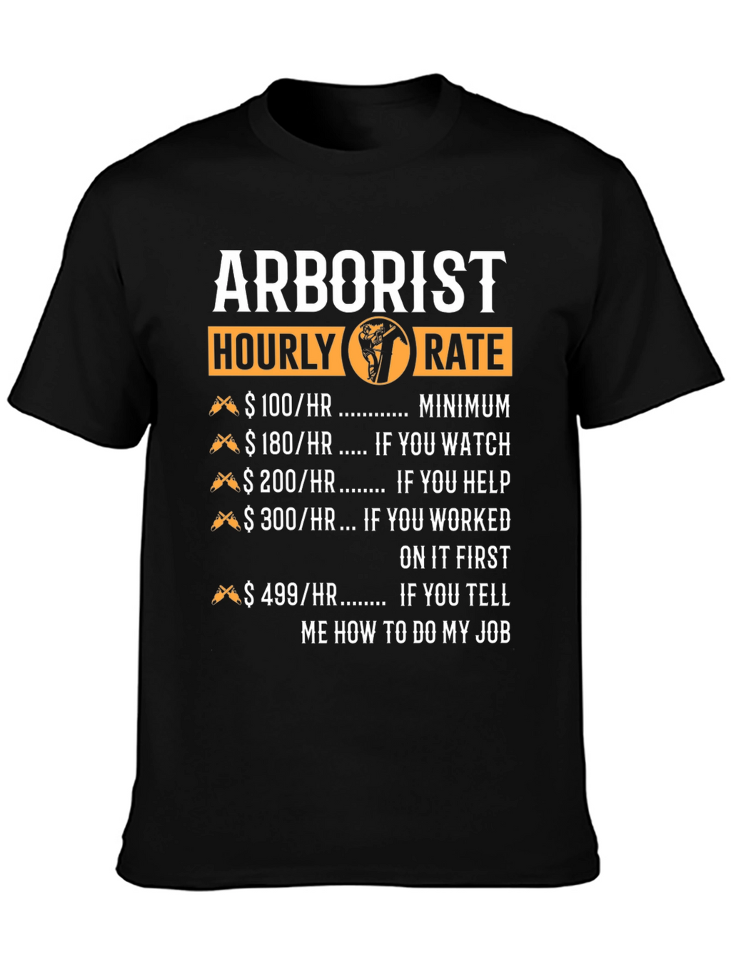 Arborist Hourly Rate Funny T-Shirt