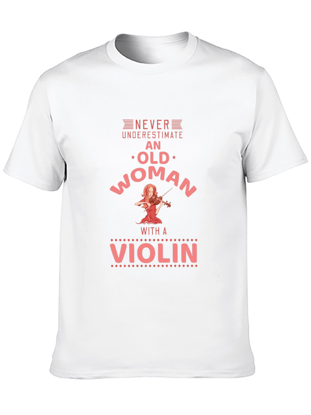 Never Underestimate an Old Woman with a Violin T-Shirt