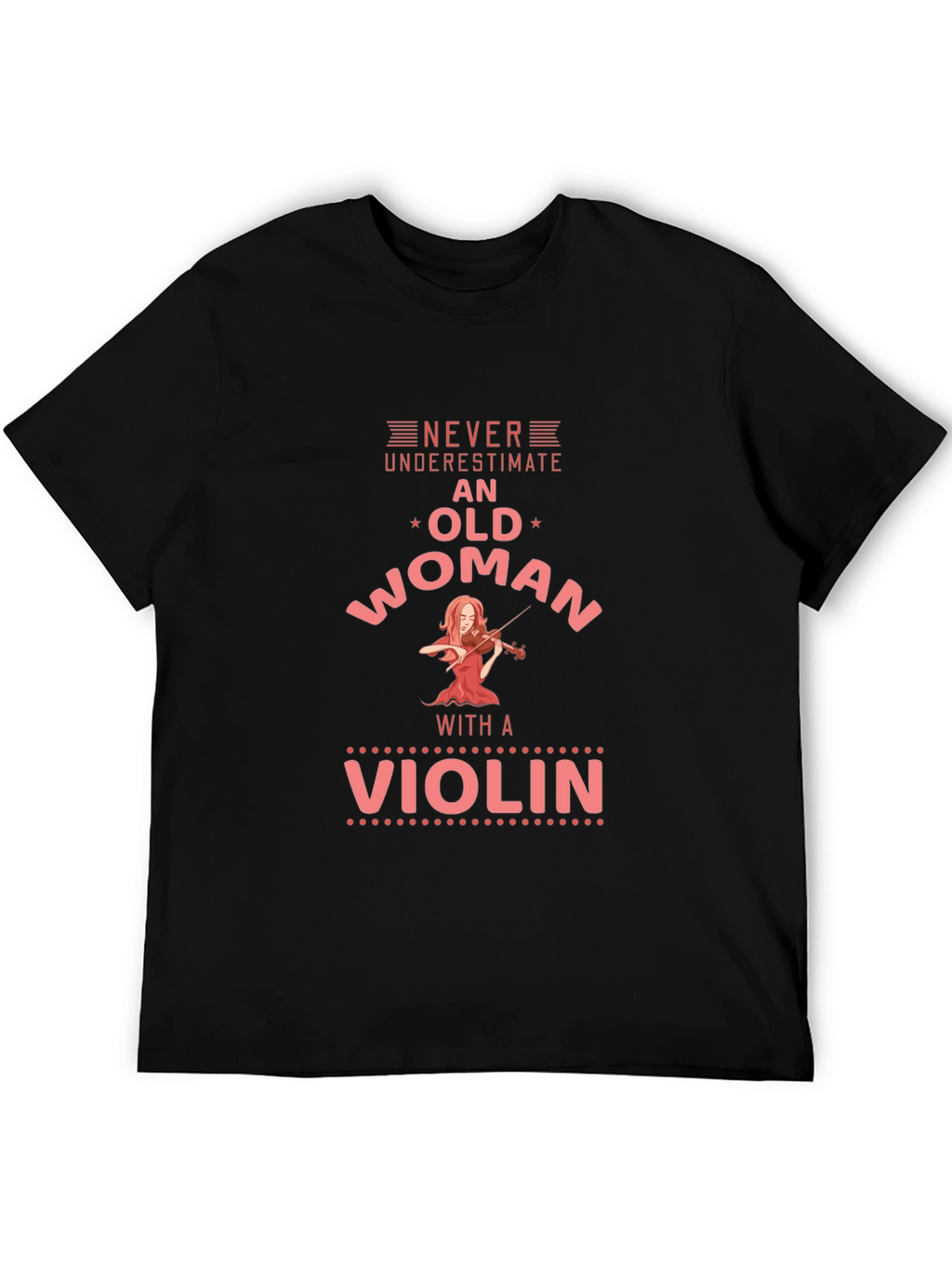 Never Underestimate an Old Woman with a Violin T-Shirt