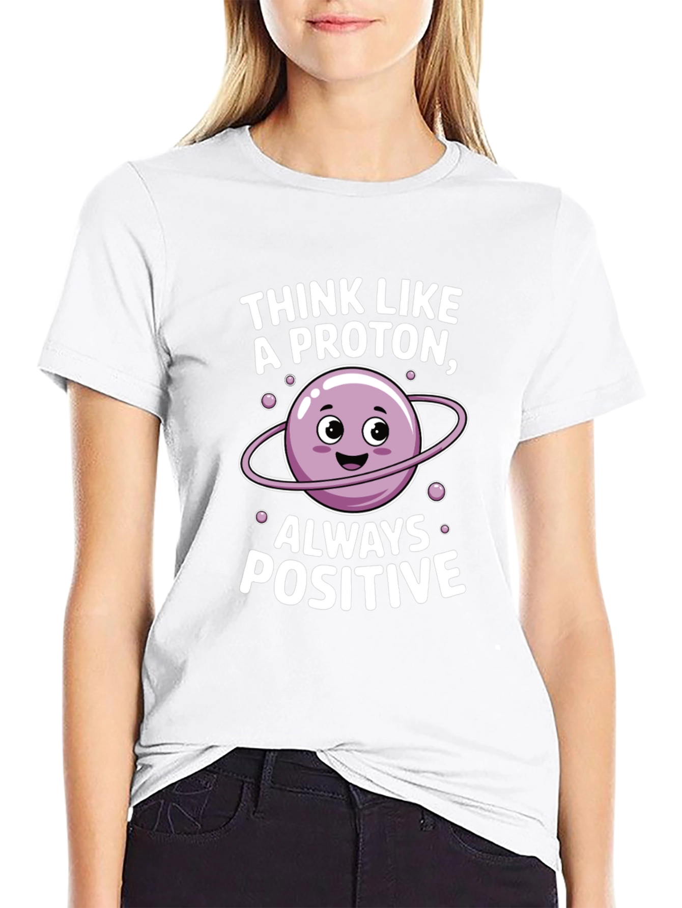Think Like a Proton T-Shirt - Always Positive