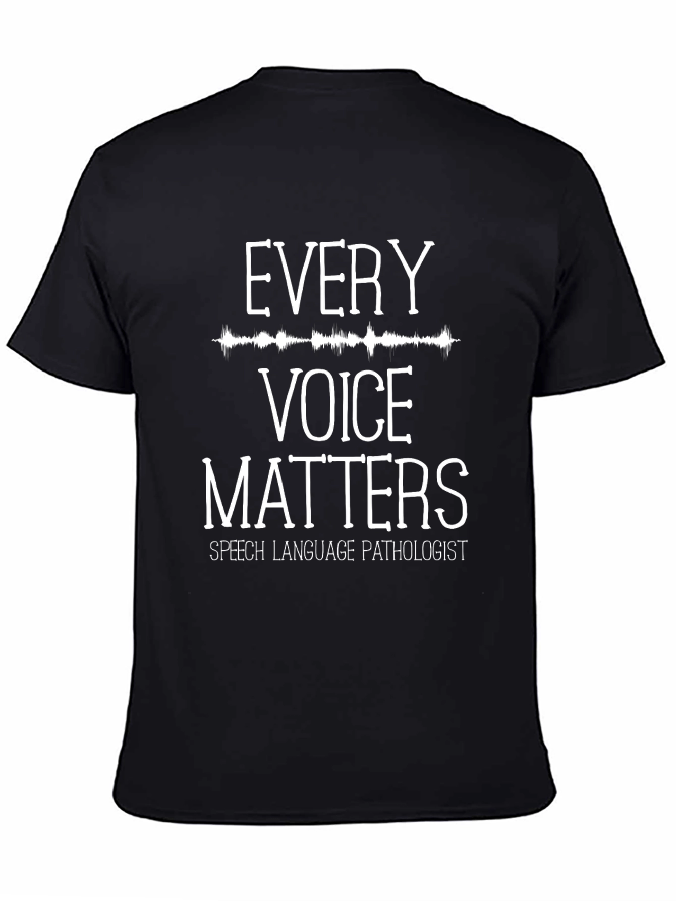 Every Voice Matters Speech Pathologist T-Shirt