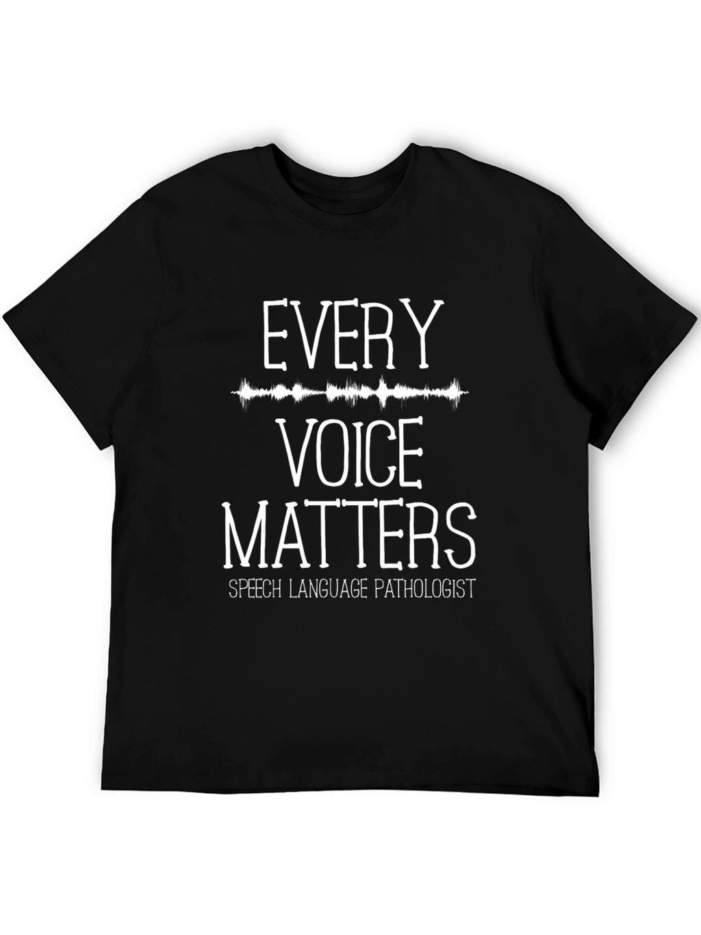 Every Voice Matters Speech Pathologist T-Shirt