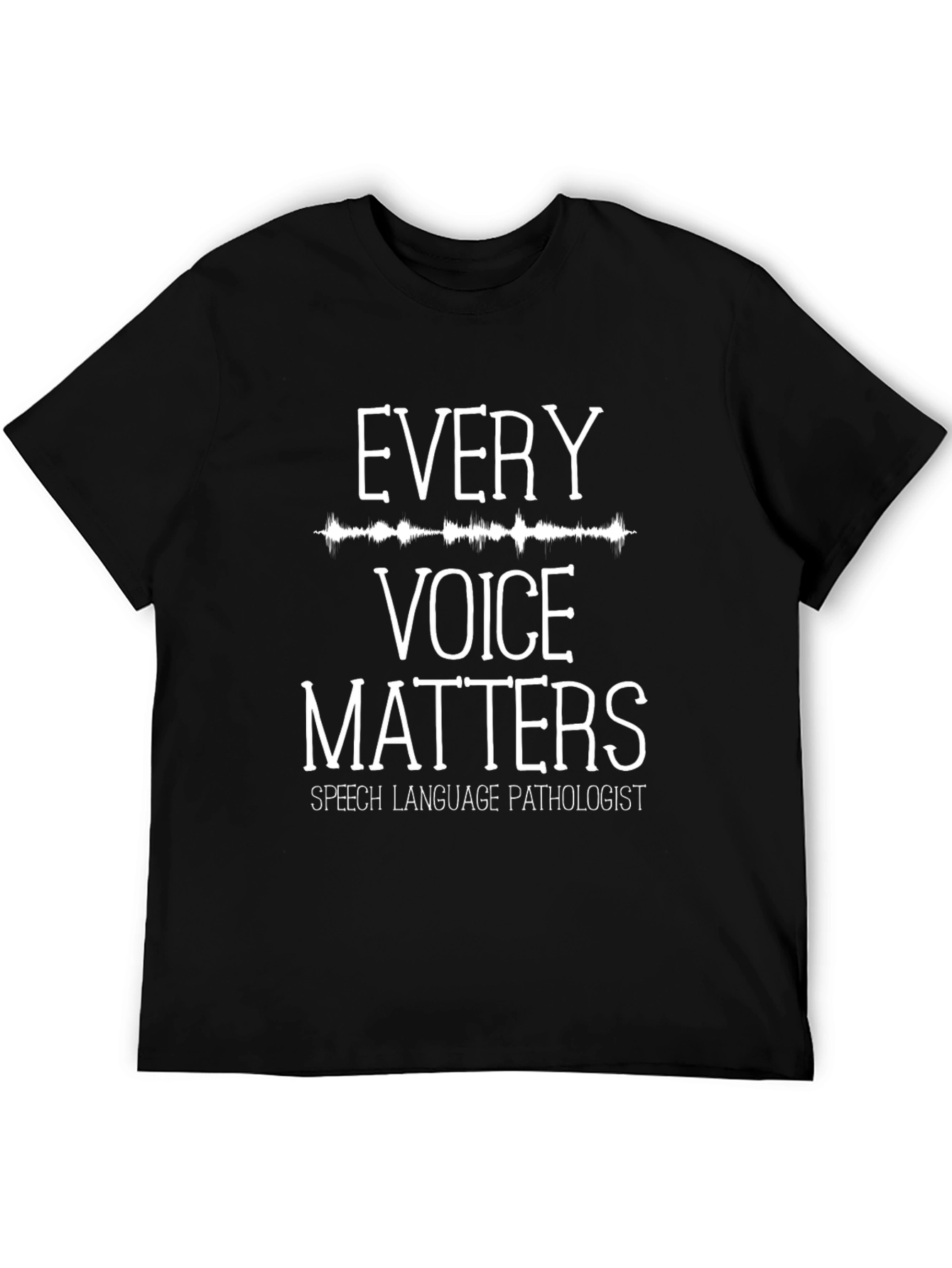 Every Voice Matters Speech Pathologist T-Shirt