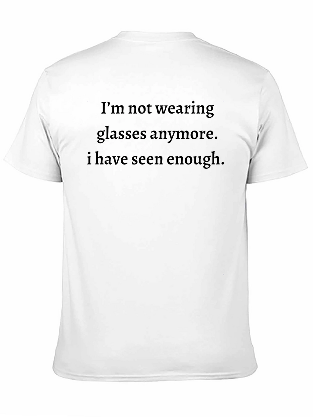 Funny Sarcastic Graphic Tee - Enough Seen