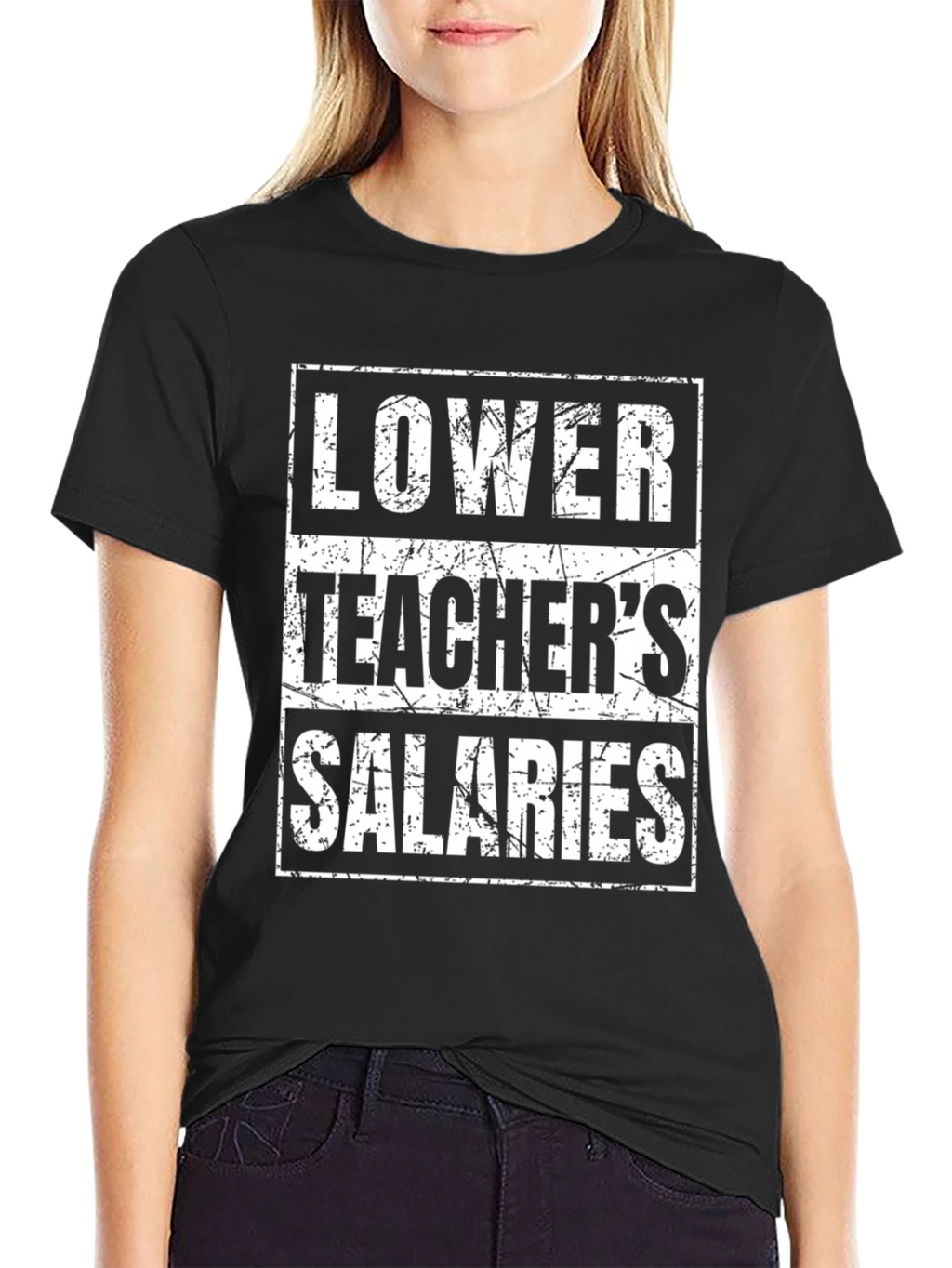 Lower Teachers Salaries Graphic Tee
