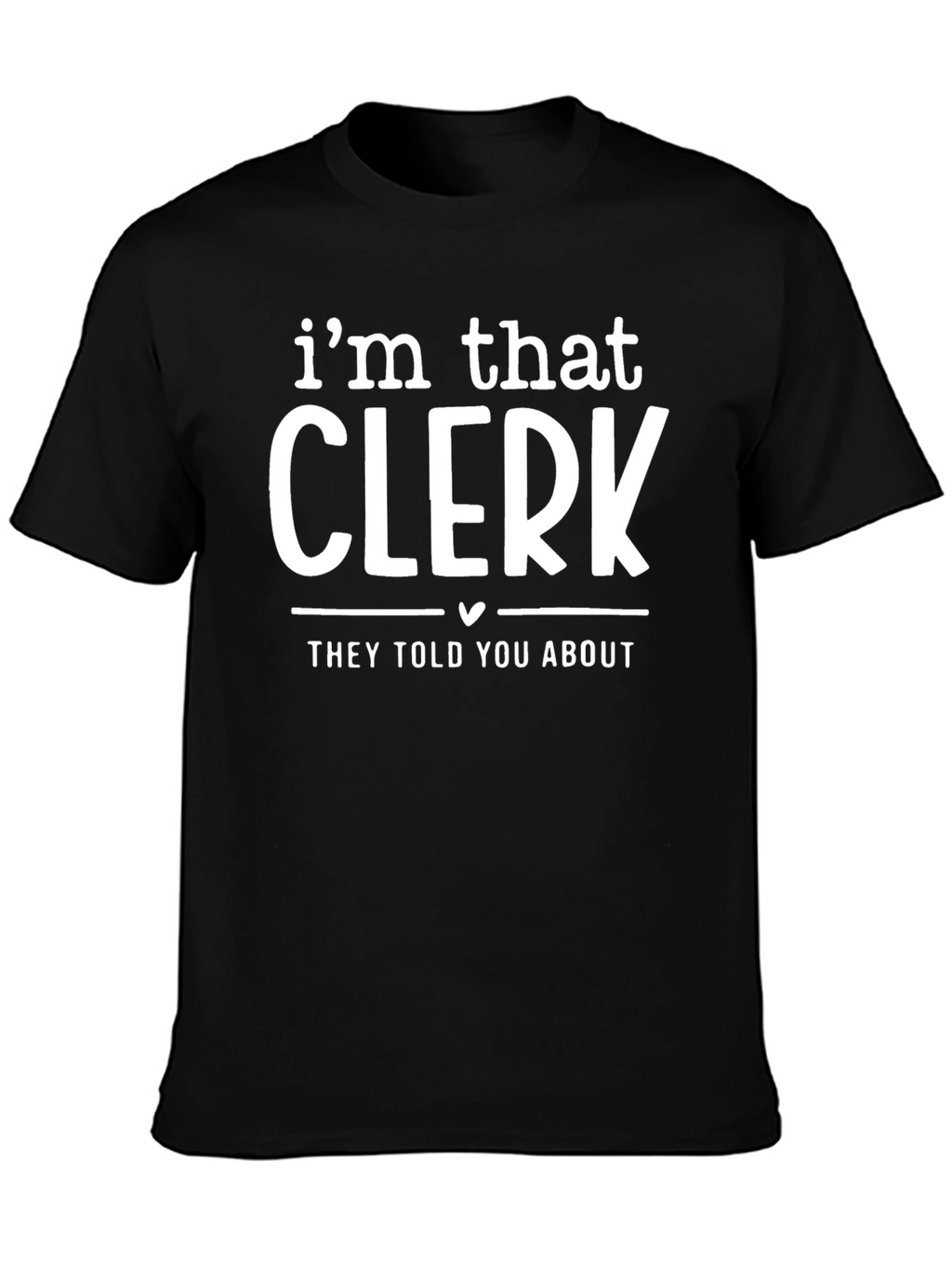 Im That Clerk Funny T-Shirt