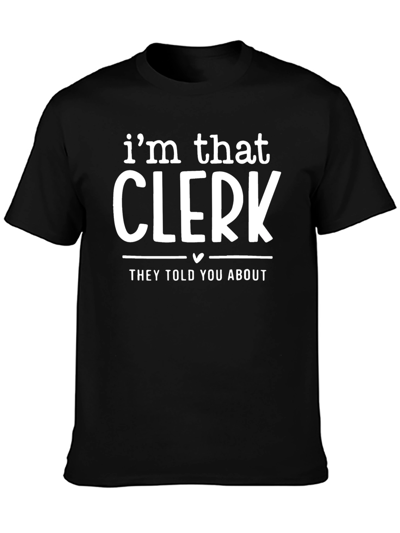 Im That Clerk Funny T-Shirt