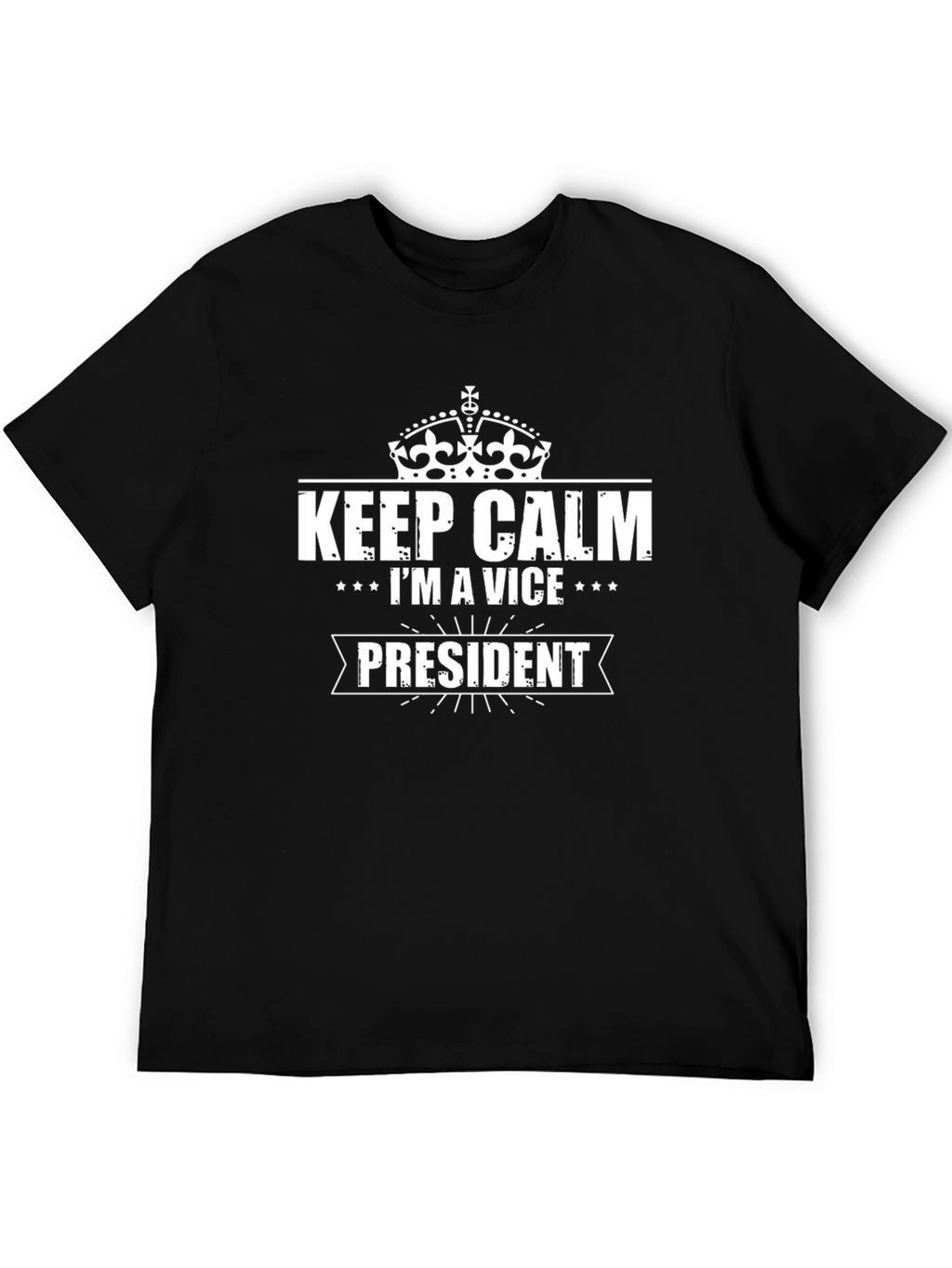 Keep Calm Im a Vice President T-Shirt