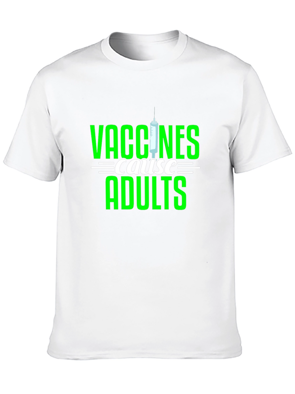 Vaccines Cause Adults T-Shirt - Funny Sarcastic Adulting Tee