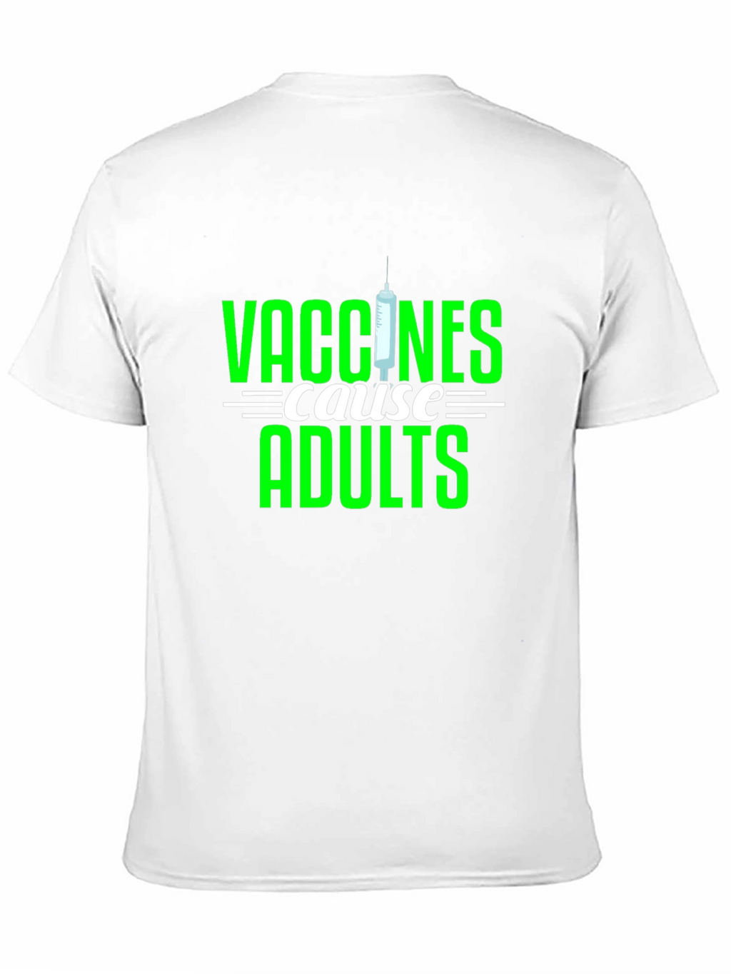 Vaccines Cause Adults T-Shirt - Funny Sarcastic Adulting Tee