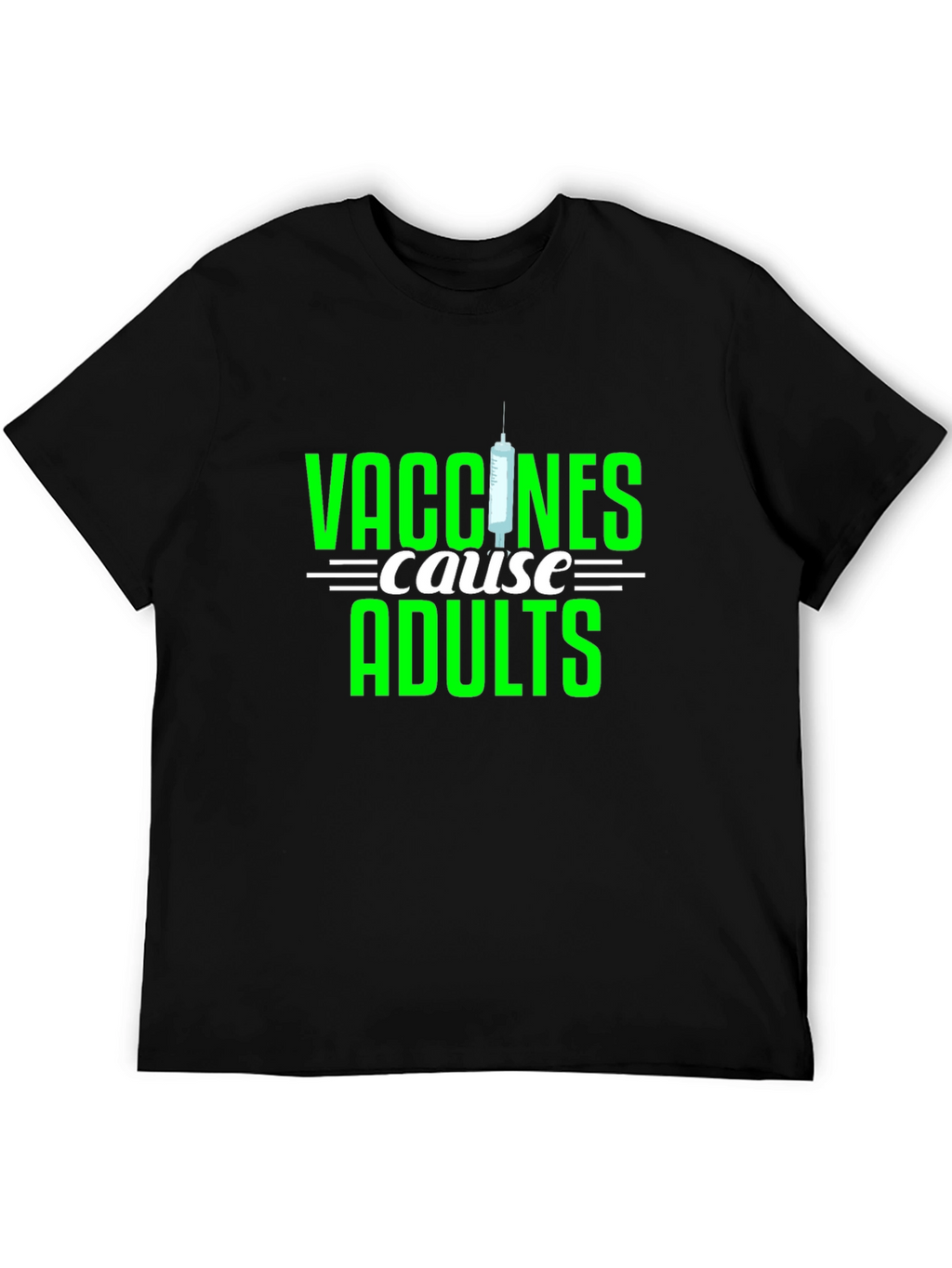 Vaccines Cause Adults T-Shirt - Funny Sarcastic Adulting Tee