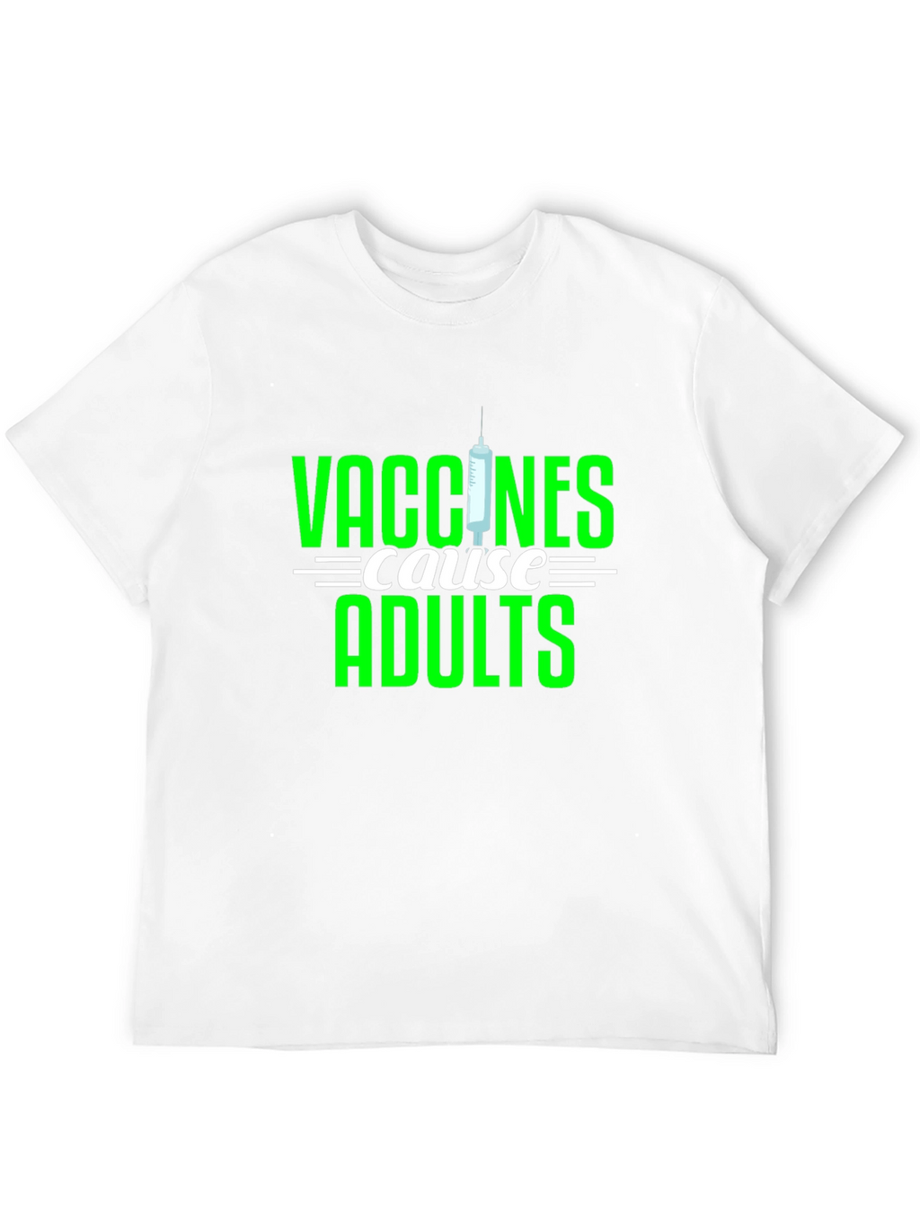 Vaccines Cause Adults T-Shirt - Funny Sarcastic Adulting Tee
