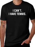 I Cant I Have Tennis T-Shirt