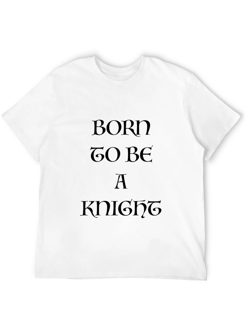 Born to Be a Knight Black T-Shirt