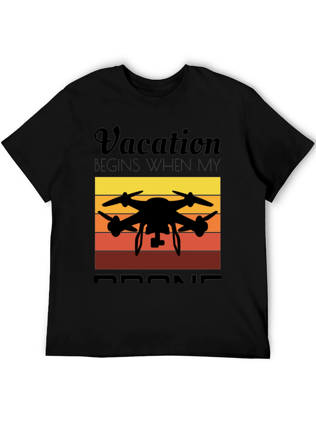 Vacation Begins When My Drone Black T-Shirt