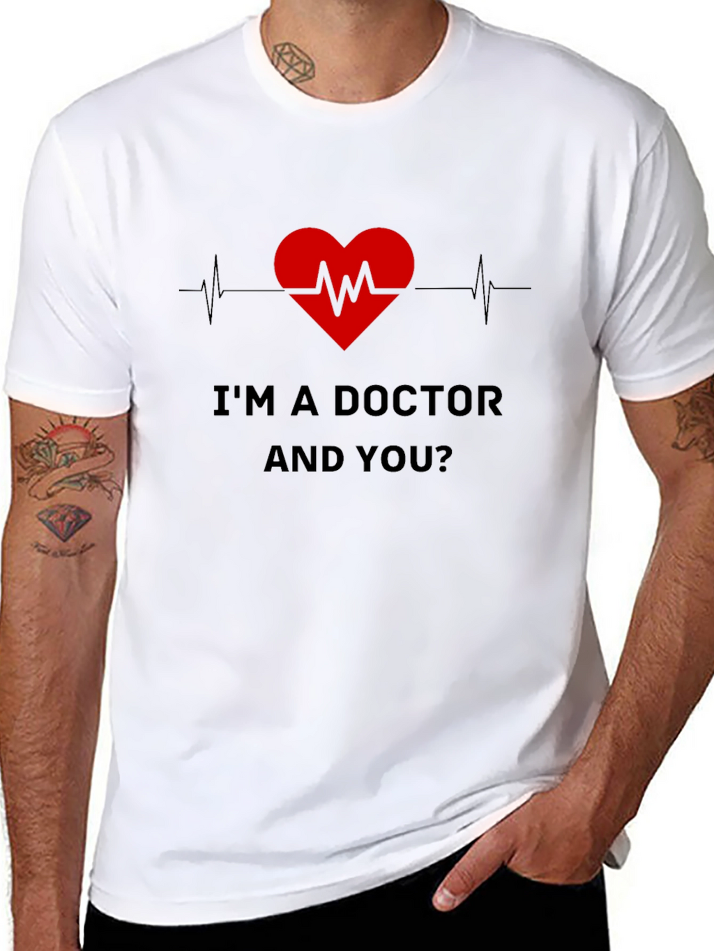 Im a Doctor and You T-Shirt