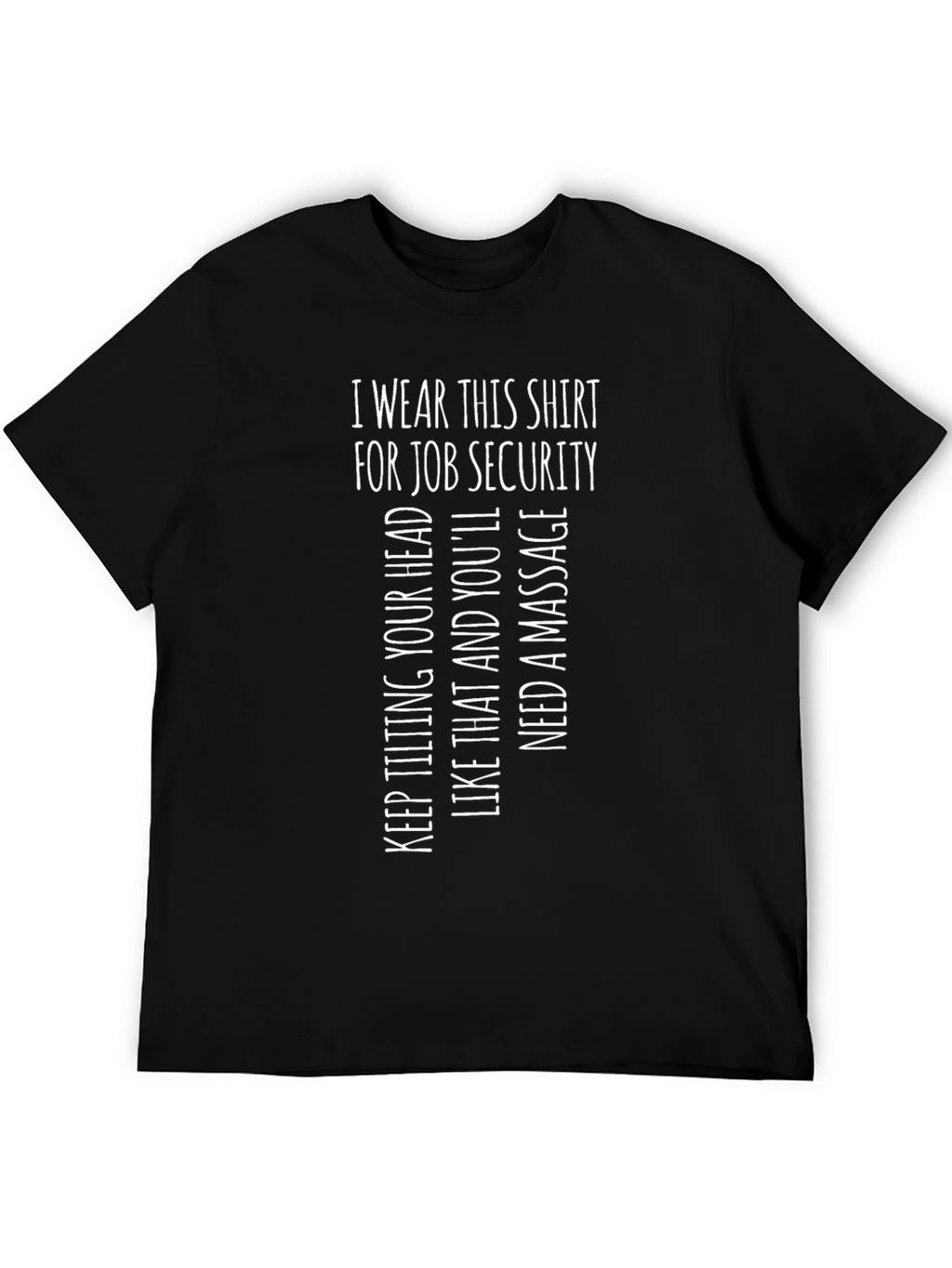 Job Security T-Shirt: Funny Massage Therapist Apparel