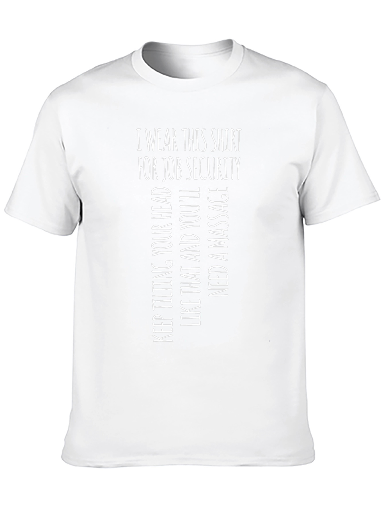 Job Security T-Shirt: Funny Massage Therapist Apparel