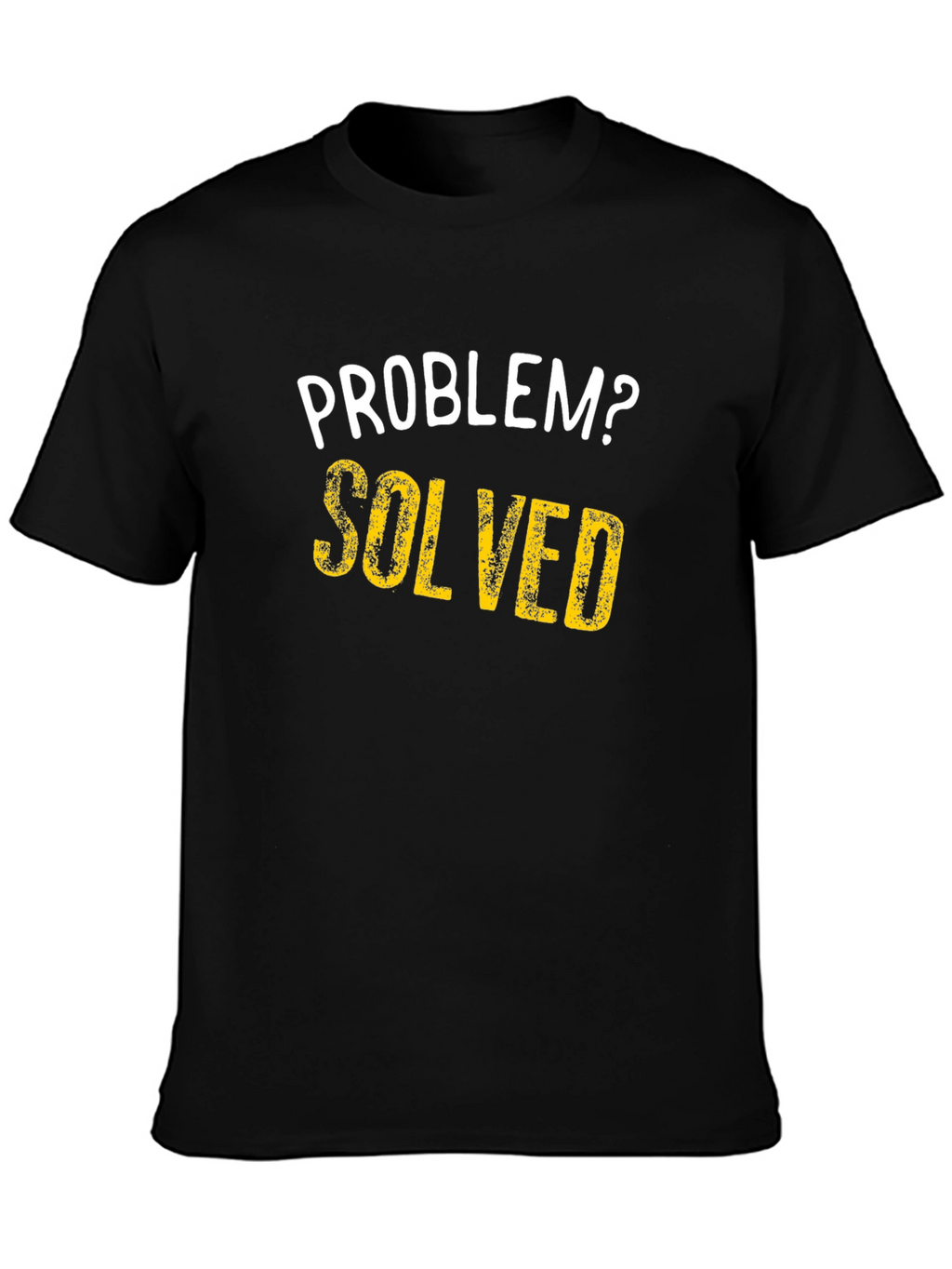 Problem Solved T-Shirt - Funny Sarcastic Tee