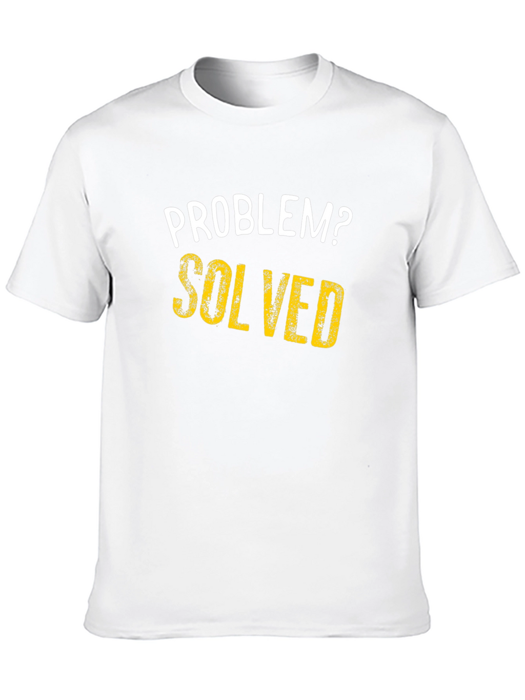 Problem Solved T-Shirt - Funny Sarcastic Tee