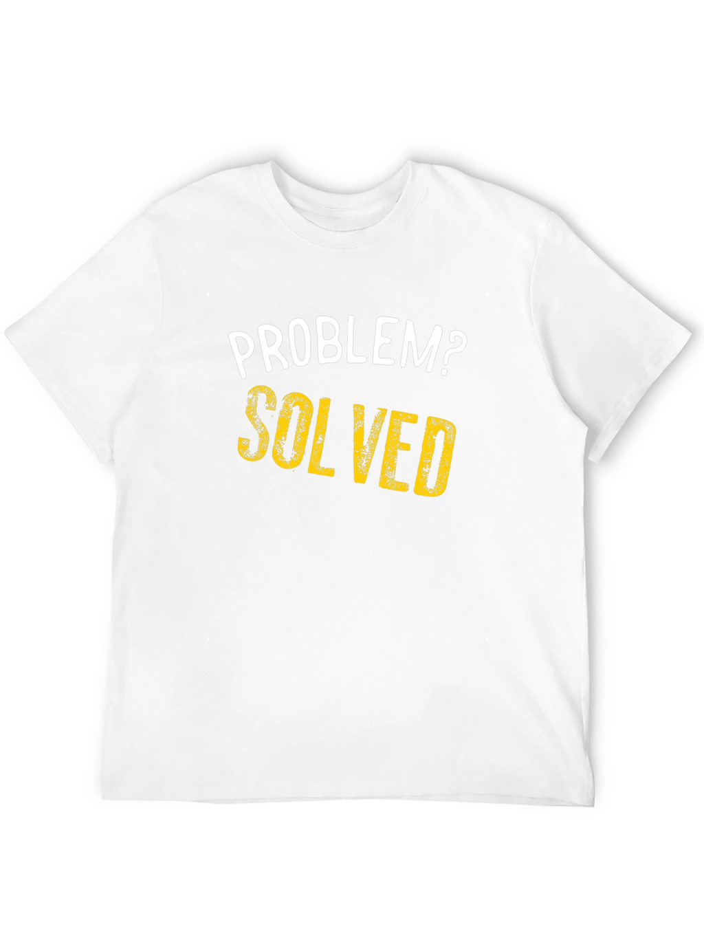 Problem Solved T-Shirt - Funny Sarcastic Tee