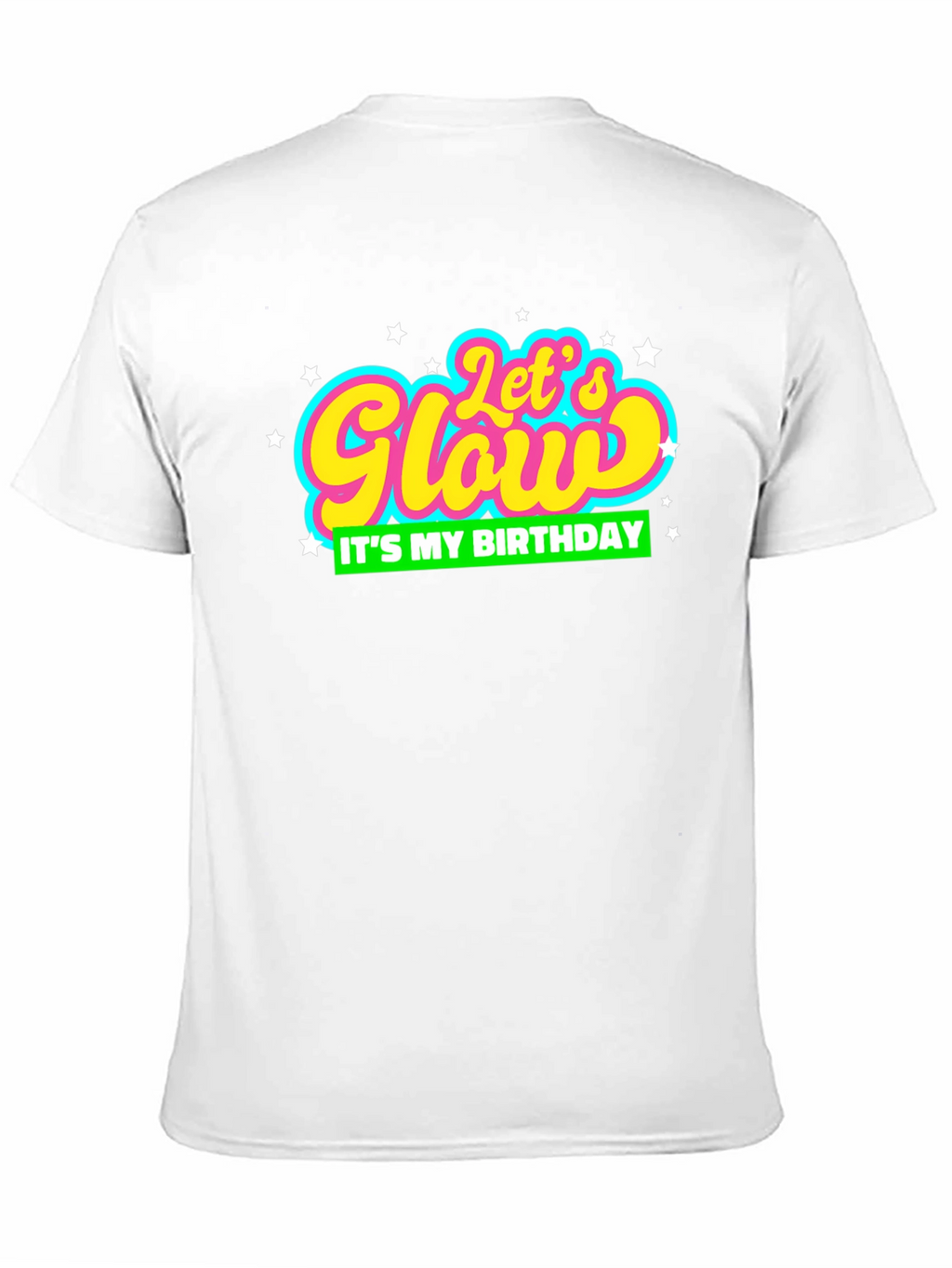 Lets Glow Its My Birthday T-Shirt