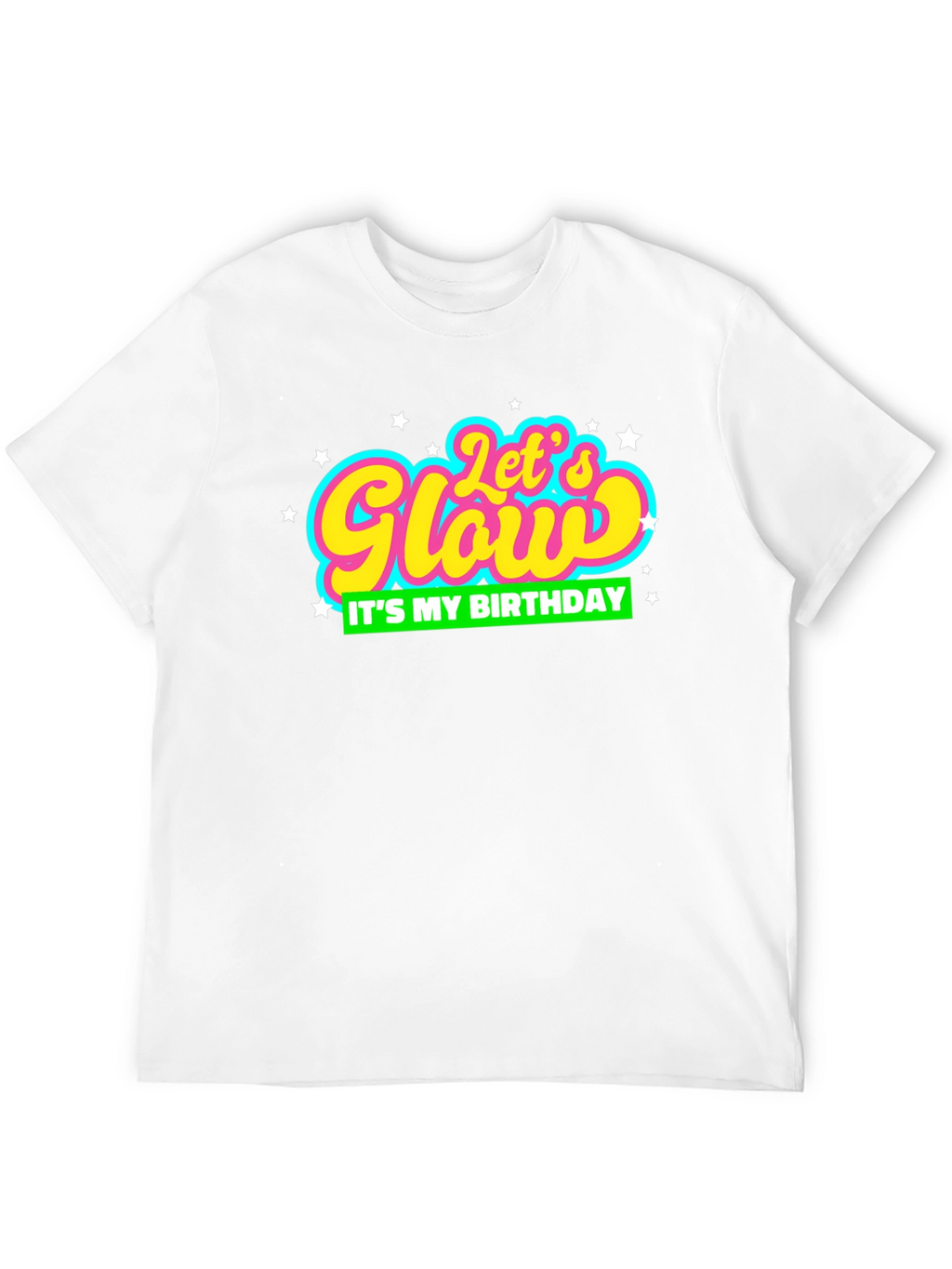 Lets Glow Its My Birthday T-Shirt