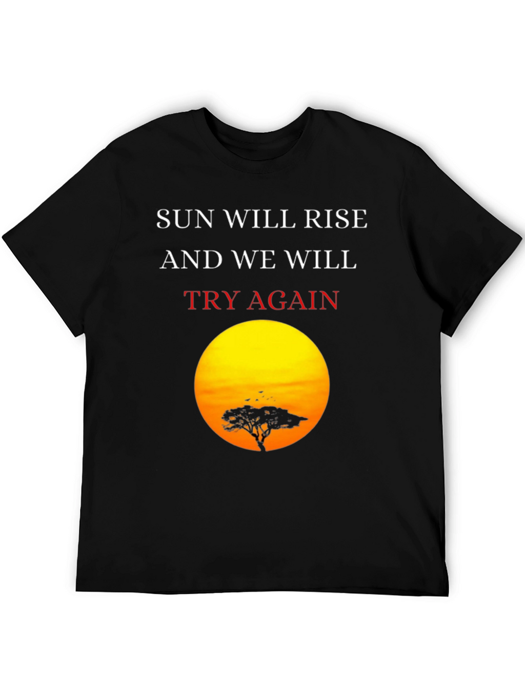 Sunrise Silhouette T-Shirt: Sun Will Rise Try Again