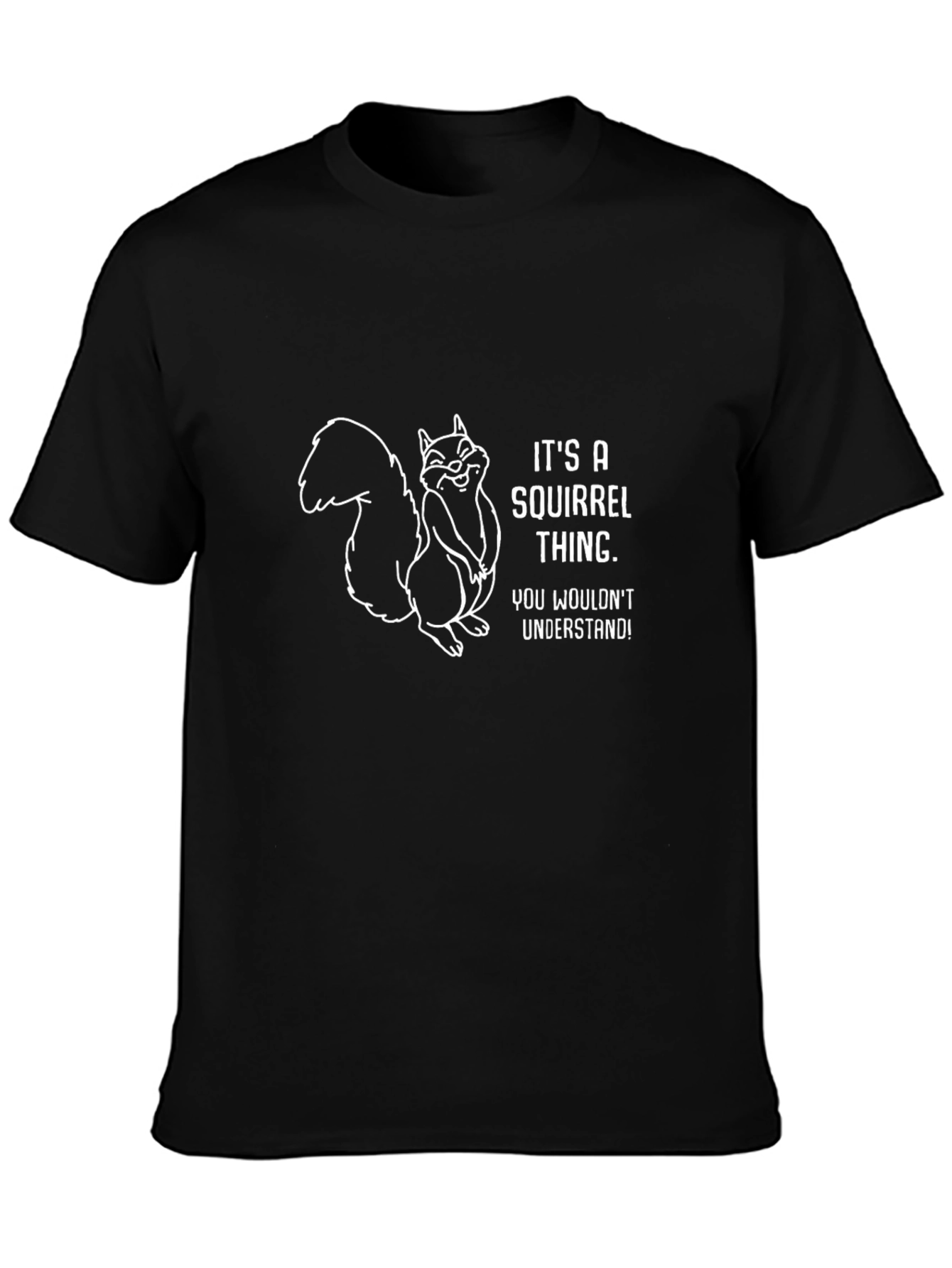 Its a Squirrel Thing T-Shirt